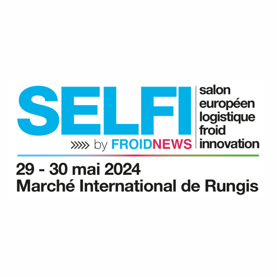 SELFI - Salon européen logistique froid innovation - Marché International de Rungis - 29 30 Mai 2024