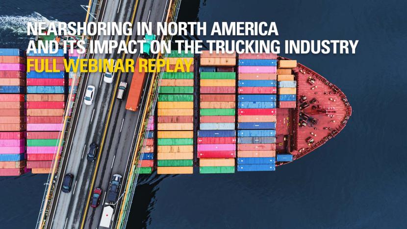 Nearshoring in North America and its impact on the trucking industry - Full webinar replay